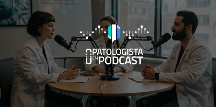 Conheça o Patologista em Podcast